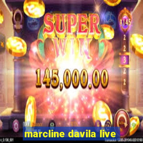 marcline davila live